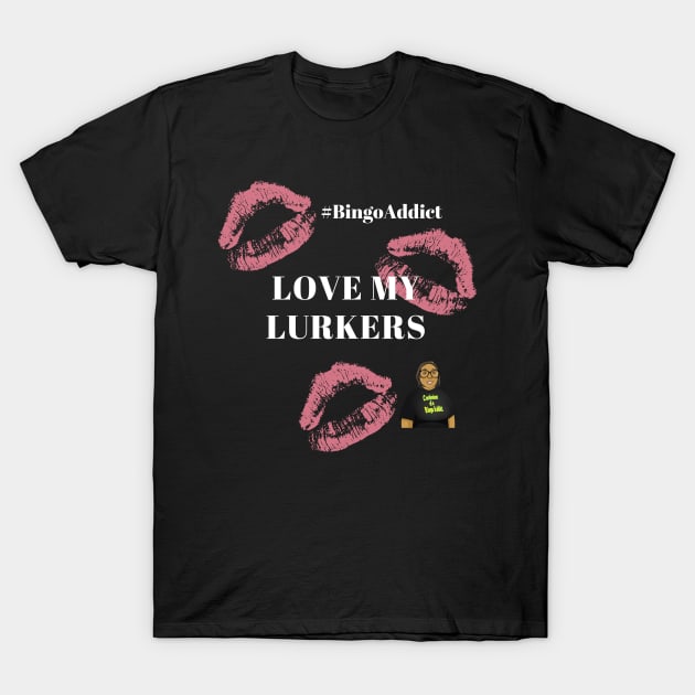 Love My Lurkers Bingo Tee T-Shirt by Confessions Of A Bingo Addict